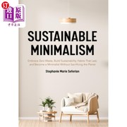 海外直订Sustainable Minimalism  Embrace Zero Waste  Build Sustainability Habits That Las 可持续的极简主义 拥抱零浪