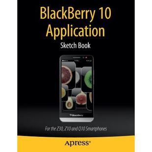 4周达BlackBerry 10 Application Sketch Book   For the Z30  Z10 and Q10 Smartphones 9781430266228