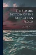 The Seismic Motion of the Deep Ocean Floor 9781015076914