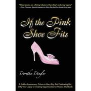 4周达If the Pink Shoe Fits  A Golden Anniversary Tribute to Mary Kay Ash Celebrating Her Fifty-Ye... 9780985372569