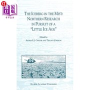 海外直订The Iceberg in the Mist  Northern Research in Pursuit of a  little Ice Age  雾中的冰山：追求“小冰河时代”