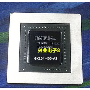 gk104-400-a2gtx680gk104-325-a2板卡，gtx660显卡芯片