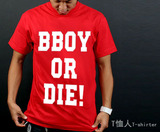 【T恤人】个性T恤 BBOY OR DIE! 红色T恤
